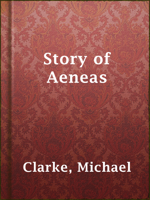 Title details for Story of Aeneas by Michael Clarke - Available
